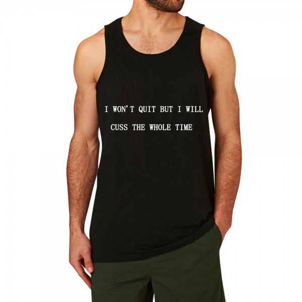 I WON'T QUIT BUT I WILL CUSS THE WHOLE TIME Tank Tops for Men